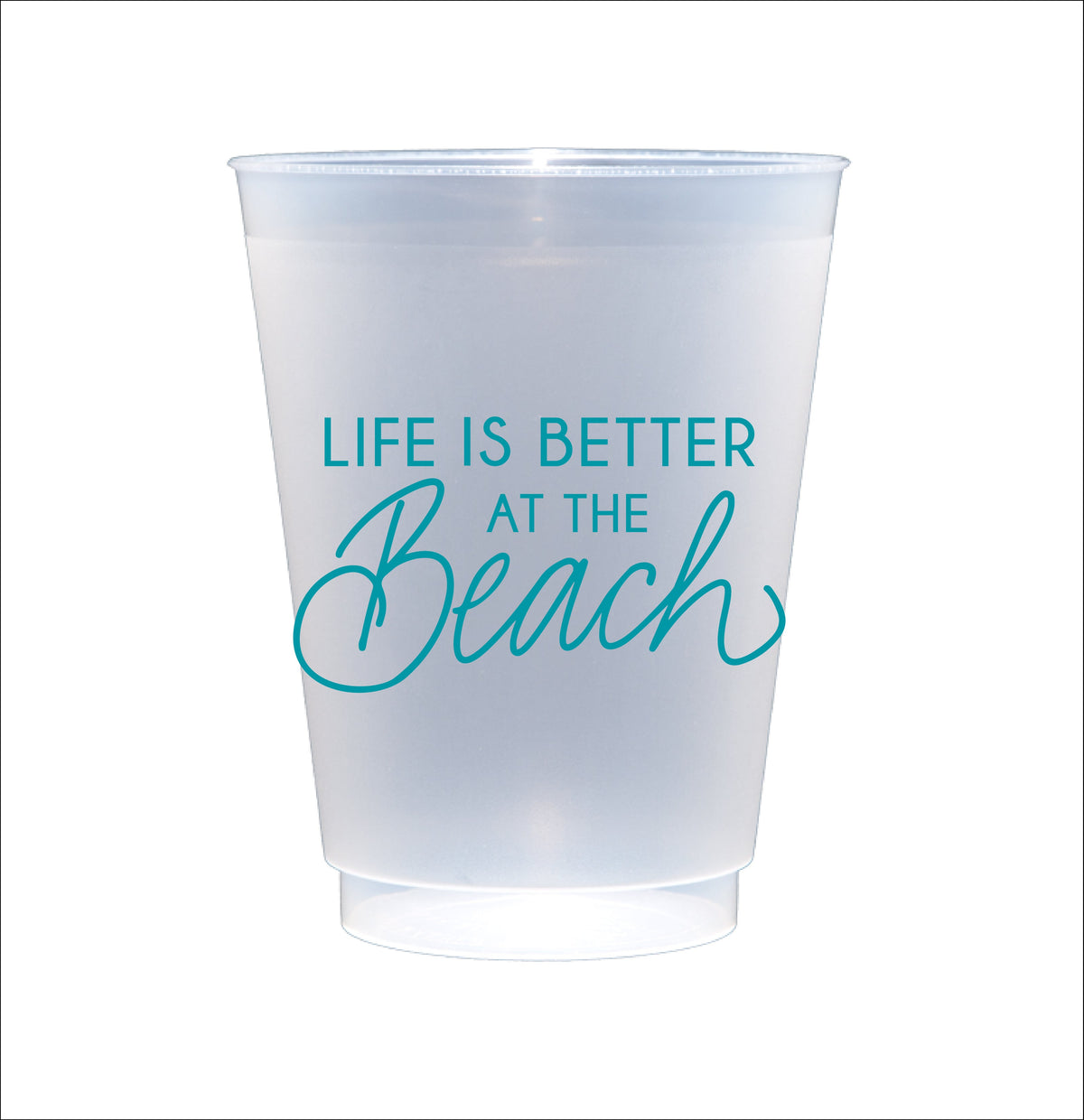 Life is Better at the Beach Party Cup